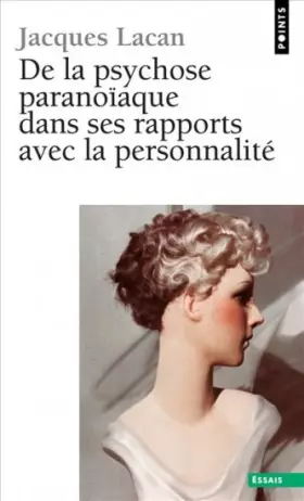 De la psychose paranoïaque dans ses rapports avec la personnalité - Jacques Lacan