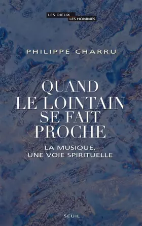 Quand le lointain se fait proche - la musique, une voie spirituelle