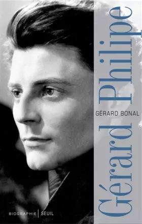 Gérard Philipe - Biographie - Gerard Bonal