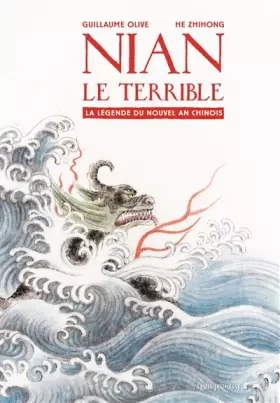 Nian le terrible. La Légende du Nouvel an chinois - Guillaume Olive, Zhihong He