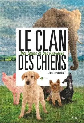 Des loups et des humains. Clan des chiens, tome 2 (2) - Christopher Holt