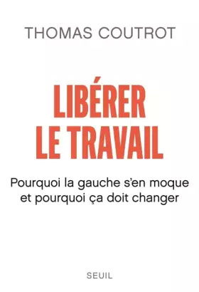 Libérer le travail - pourquoi la gauche s'en moque et pourquoi ça doit changer
