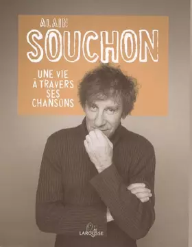 Alain Souchon: Une vie à travers ses chansons - Ludovic Dormion
