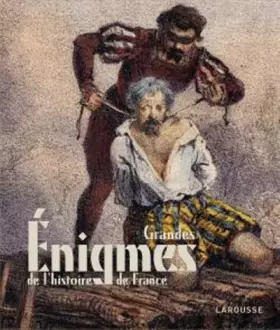 Les grandes énigmes de l'Histoire de France - Nora Schott, Carl Aderhold, Janine Faure, Laure Petit-Talamon, Collectif