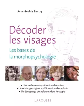 Décoder les visages: Les bases de la morphopsychologie - Anne-Sophie Boutry