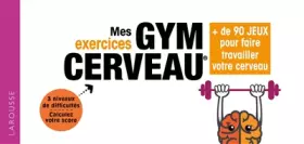 Mes exercices Gym cerveau: 72 jeux pour booster votre cerveau (2018) - Monique Le Poncin