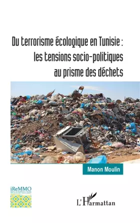 Du terrorisme écologique en Tunisie: les tensions socio-politiques au prisme des déchets