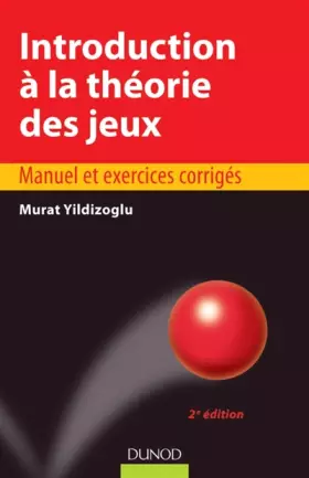 Introduction à la théorie des jeux - 2e édition - Manuel et exercices corrigés