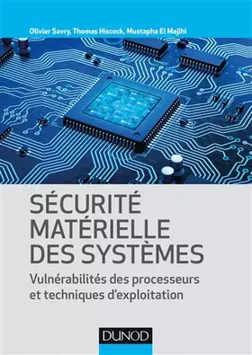 Sécurité matérielle des systèmes - Vulnérabilité des processeurs et techniques d'exploitation - Vulnérabilité des processeurs et techniques d'exploitation