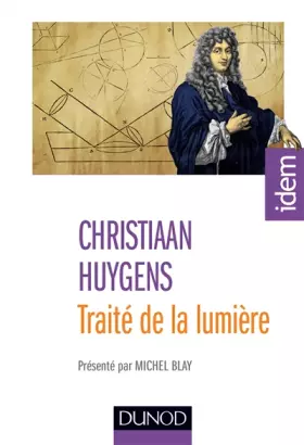 Traité de la lumière - 2e éd. - Présenté par Michel Blay