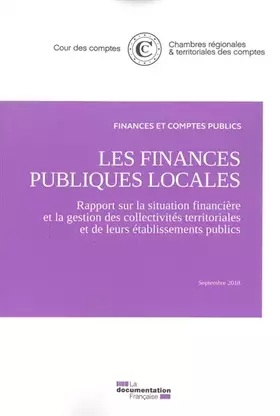 Les finances publiques locales - rapport sur la situation financière et la gestion des collectivités territoriales et de leurs établissements publics