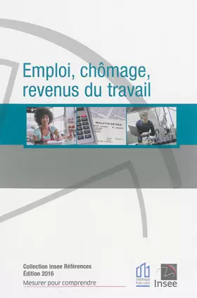 EMPLOI, CHÔMAGE ET REVENUS DU TRAVAIL - Édition 2016