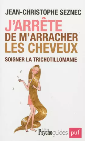 J'arrête de m'arracher les cheveux - soigner la trichotillomanie