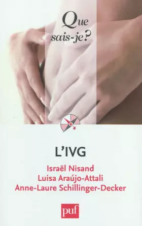 L'ivg - Israel Nisand, Luisa Araújo-Attali, Anne-Laure Schillinger-Decker