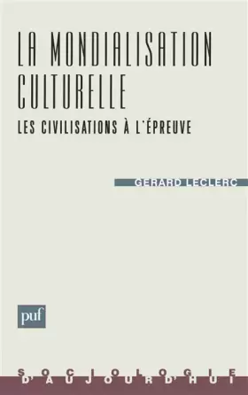 La mondialisation culturelle: Les civilisations à l'épreuve