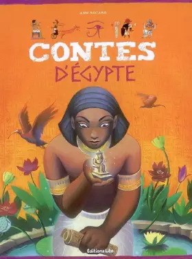 Contes d'Egypte - Ann Rocard, Emilie Camatte, Elisa Géhin, Carole Gourrat, Collectif