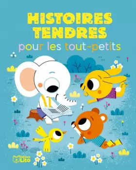 Histoires tendres pour les tout-petits - Dès 18 mois - Pascal Brissy, Karine-Marie Amiot, Ghislaine Biondi, Collectif, Stéphanie Rousseau