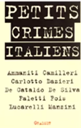 Petits crimes italiens - Niccolo Ammaniti, Andrea Camilleri, Collectif, François Rosso