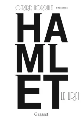 Hamlet le vrai: d'après un texte retrouvé de Shakespeare - Gérard Mordillat