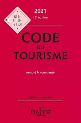 Code du tourisme 2021, annoté et commenté. 15e éd.