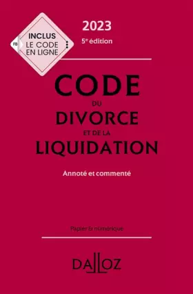 Code du divorce et de la liquidation 2023 5ed - Annoté et commenté - Collectif