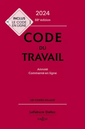 Code du travail 2024, annoté, commenté en ligne. 88e éd. - Magali Gadrat, Caroline Dechristé
