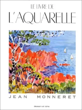 Le Livre de l'aquarelle - Jean Monneret