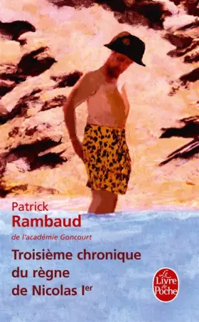 Troisième chronique du règne de Nicolas 1 er - Patrick Rambaud