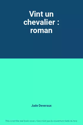 Vint un chevalier: roman - Jude Deveraux