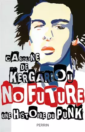 No future: une histoire du punk: 1974-2017