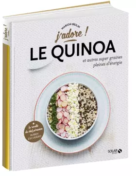 Le quinoa et autres graines pleines d'énergie - j'adore - Marion Beilin