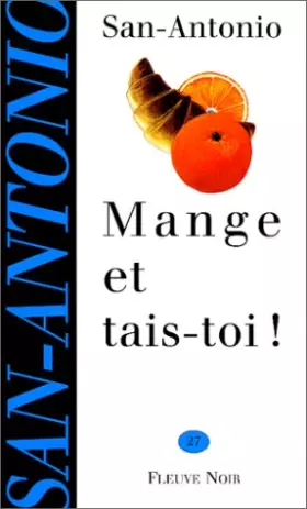 Mange et tais-toi: Roman... - San-Antonio
