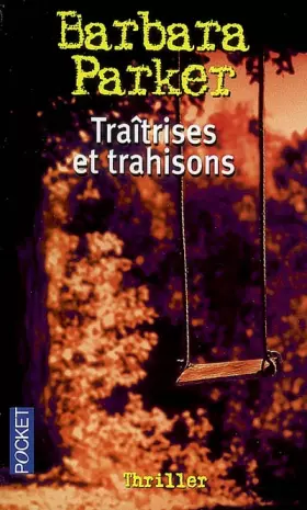 Traîtrises et trahisons - Barbara Parker