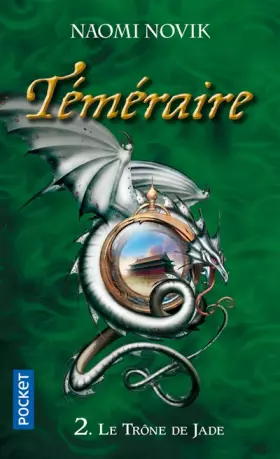 Téméraire, tome 2: Le trône de jade - Naomi NOVIK, Dominic HARMAN, Bénédicte LOMBARDO, Guillaume FOURNIER