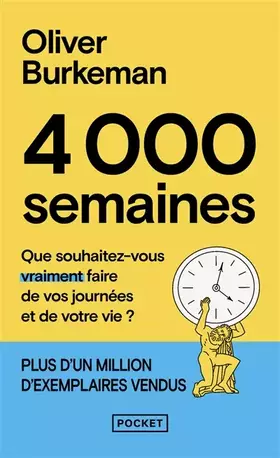 4.000 semaines: antimanuel de gestion du temps à l'usage des mortels: que souhaitez-vous vraiment faire de vos journées et de votre vie?
