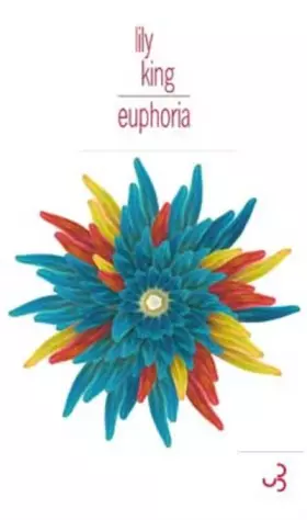 Euphoria - Lily King, Laurence Kiefé