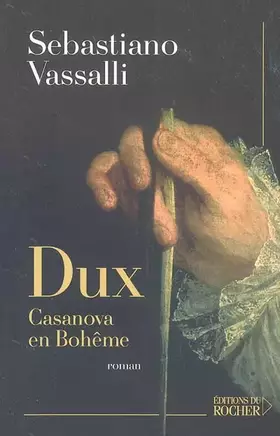 Dux: Casanova en Bohême - Sebastiano Vassalli, Gérard-Julien Salvy