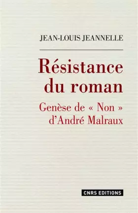 Résistance du roman: genèse de Non d'André Malraux
