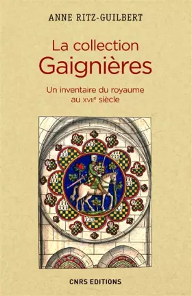 La collection Gaignères - un inventaire du royaume au XVIIe siècle