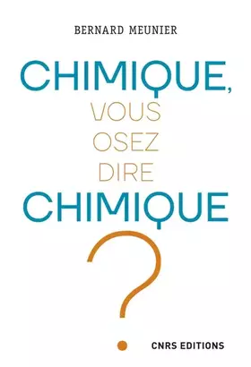 Chimique, vous osez dire chimique!