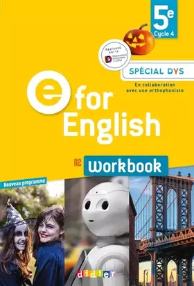 E for English 5e, cycle 4, A2: workbook, spécial dys: nouveau programme