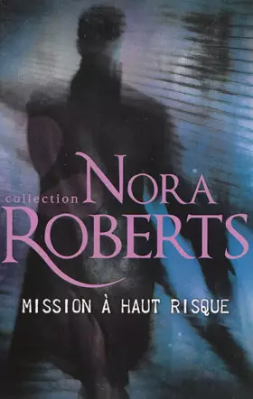 Mission à haut risque - Nora Roberts