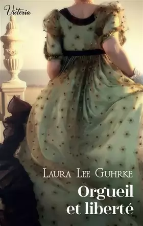 Orgueil et liberté - Laura Lee Guhrke