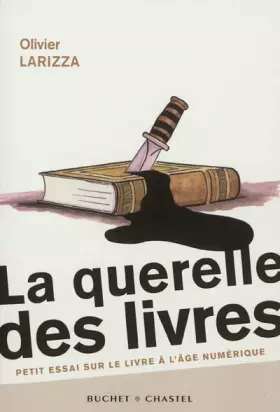 La querelle des livres: petit essai sur le livre à l'âge numérique