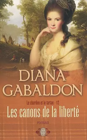Le Chardon et le Tartan, Tome 12: Les canons de la liberté - Diana Gabaldon