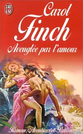 Aveuglée par l'amour - Carol Finch
