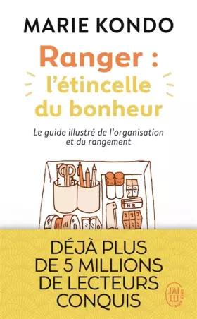 Ranger: l'étincelle du bonheur: un manuel illustré par une experte dans l'art de l'organisation et du rangement