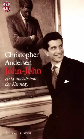John-John ou la malédiction des Kennedy - Christopher Andersen
