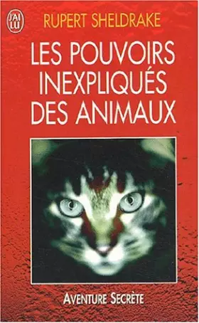 Les Pouvoirs inexpliqués des animaux - Rupert Sheldrake, Jérôme Bodin, Jocelyne de Pass