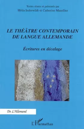 Théâtre contemporain de langue allemande - écritures en décalage